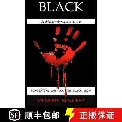 【3-4周达】Black A Misunderstood Race: Navigating America in Black Skin [9780999537138]