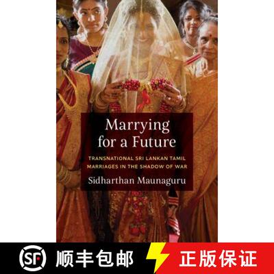 【3-4周达】Marrying for a Future – Transnational Sri Lankan Tamil Marriages in the Shadow of War [9780295745411]