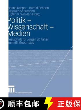 【3-4周达】Politik - Wissenschaft - Medien: Festschrift Für Jürgen W. Falter Zum 65. Geburtstag [9783531166216]