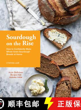 【3-4周达】Sourdough on the Rise: How to Confidently Make Whole Grain Sourdough Breads at Home [9781632172136]