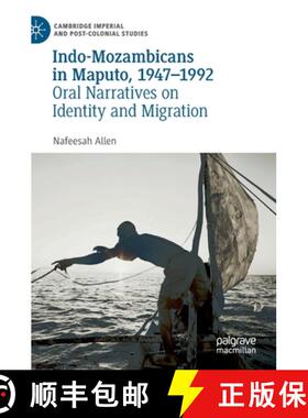 【3-4周达】Indo-Mozambicans in Maputo, 1947-1992 : Oral Narratives on Identity and Migration [9783031088254]
