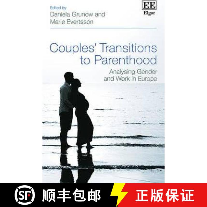 【3-4周达】Couples' Transitions to Parenthood: Analysing Gender and Work in Europe: Analysing Gender ... [9781785365997]