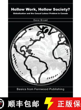 【3-4周达】Hollow Work, Hollow Society – Globalization and the Casual Labour Problem in Canada [9781552660201]