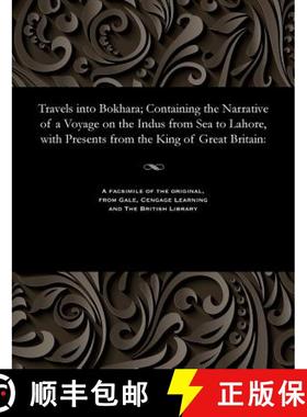 【3-4周达】Travels into Bokhara; Containing the Narrative of a Voyage on the Indus from Sea to Lahore... [9781535815567]