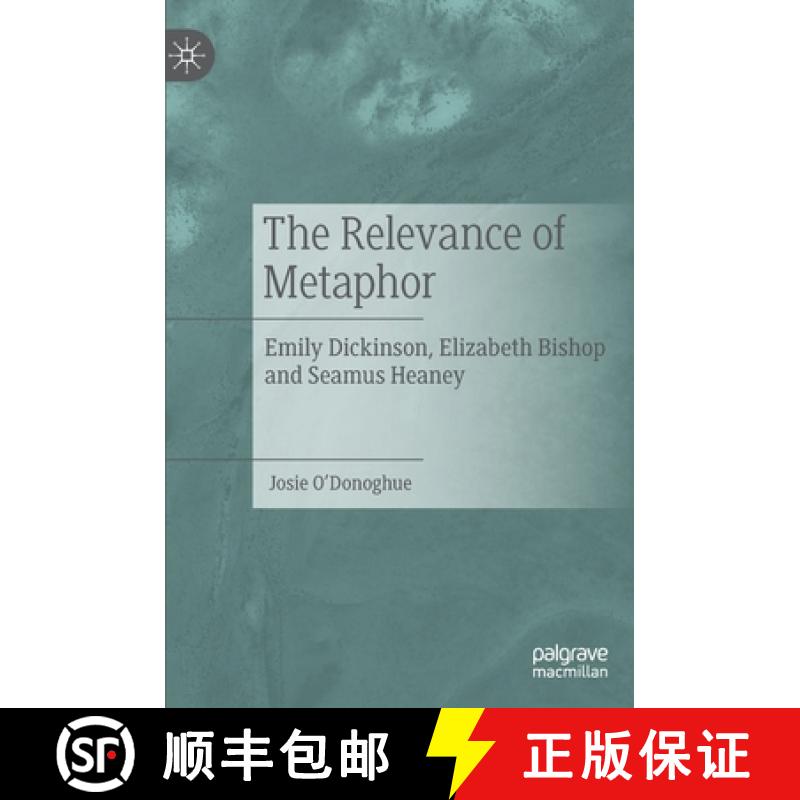 【3-4周达】The Relevance of Metaphor : Emily Dickinson, Elizabeth Bishop and Seamus Heaney [9783030839536]