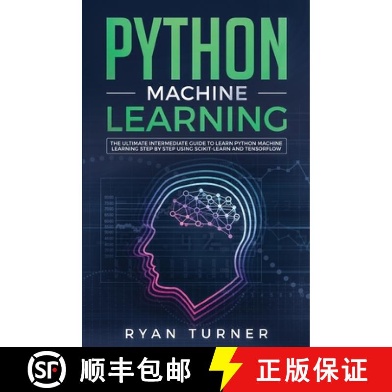 【3-4周达】Python Machine Learning: The Ultimate Intermediate Guide to Learn Python Machine Learning ... [9781647710163]