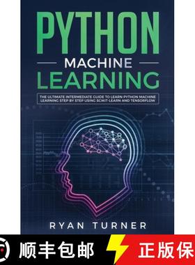 【3-4周达】Python Machine Learning: The Ultimate Intermediate Guide to Learn Python Machine Learning ... [9781647710163]