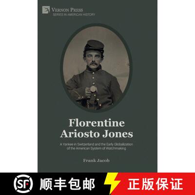 【3-4周达】Florentine Ariosto Jones: A Yankee in Switzerland and the Early Globalization of the Ameri... [9781648892899]