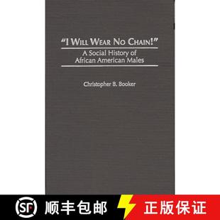【3-4周达】I Will Wear No Chain!: A Social History of African American Males [9780275956370]