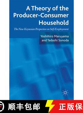 【3-4周达】A Theory of the Producer-Consumer Household : The New Keynesian Perspective on Self-Employ... [9781349336890]