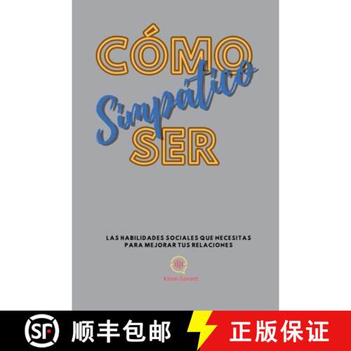 【3-4周达】Cómo Ser Simpático: Las habilidades sociales que necesitas para mejorar tus relaciones [9798224280896]