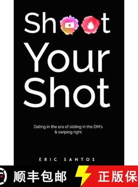 【3-4周达】Shoot Your Shot: Dating in the era of sliding in the DM's & swiping right [9781733616201]