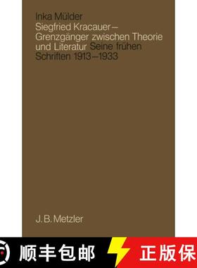 【3-4周达】Siegfried Kracauer - Grenzg nger Zwischen Theorie Und Literatur : Seine Fr hen Schriften 1... [9783476005731]