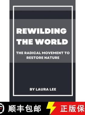 【3-4周达】Rewilding the World: The Radical Movement to Restore Nature [9798227704344]