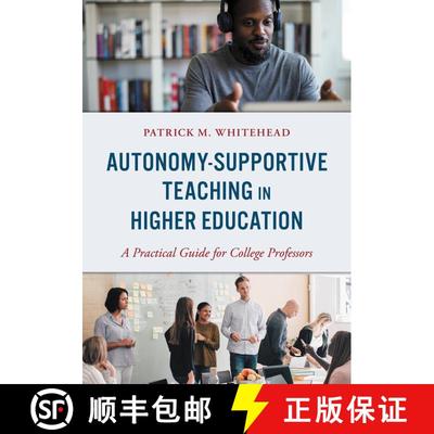 【3-4周达】Autonomy-Supportive Teaching in Higher Education : A Practical Guide for College Professors [9781538177198]