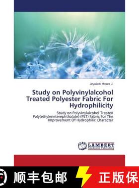 预订 Study on Polyvinylalcohol Treated Polyester Fabric For Hydrophilicity [9783659710087]