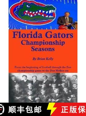 预订 Florida Gators Championship Seasons: From the beginning of Football through the first championsh... [9781947402966]