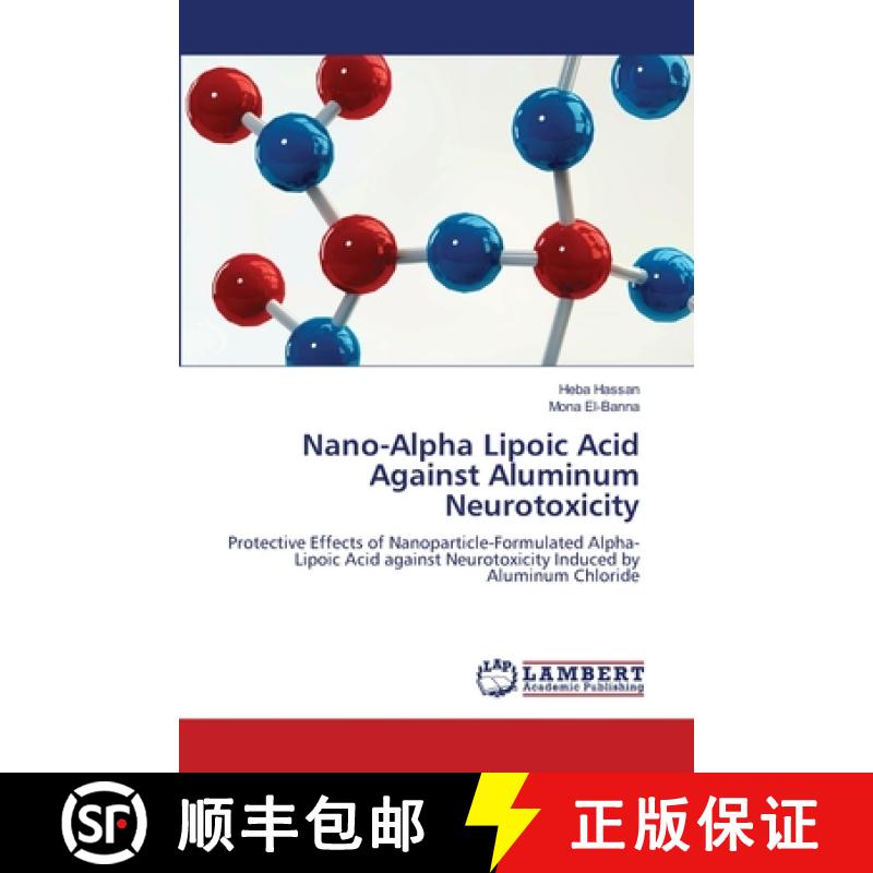 【2-3周达】Nano-Alpha Lipoic Acid Against Aluminum Neurotoxicity [9783659494505]