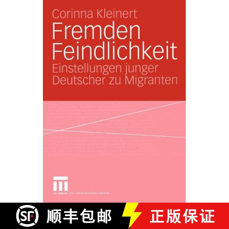 【3-4周达】Fremden Feindlichkeit : Einstellungen junger Deutscher zu Migranten [9783531142029]