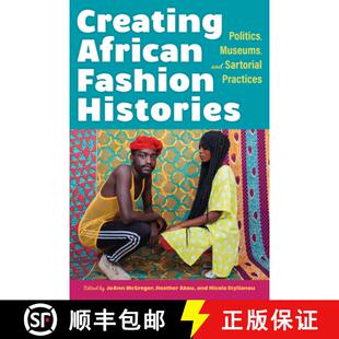 Politics Fashion Museums Practices Creating Sartorial 4周达 9780253060129 African and Histories
