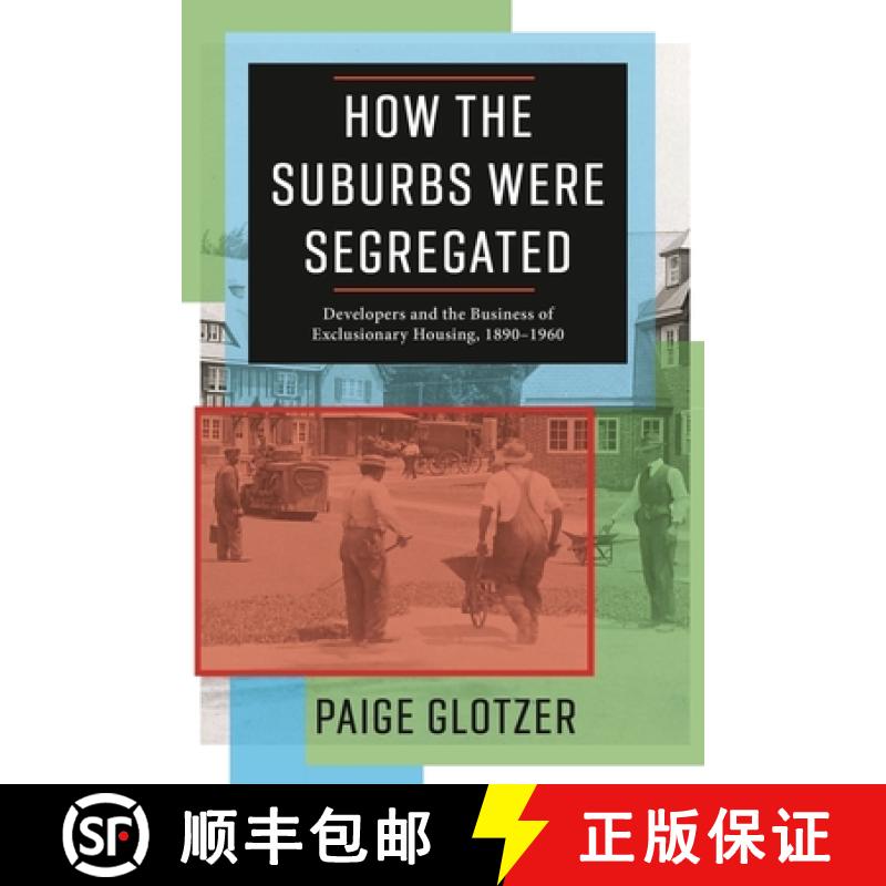 【3-4周达】How the Suburbs Were Segregated: Developers and the Business of Exclusionary Housing, 1890... [9780231179980]