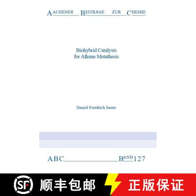 【3-4周达】Biohybrid Catalysts for Alkene Metathesis [9783958861879]