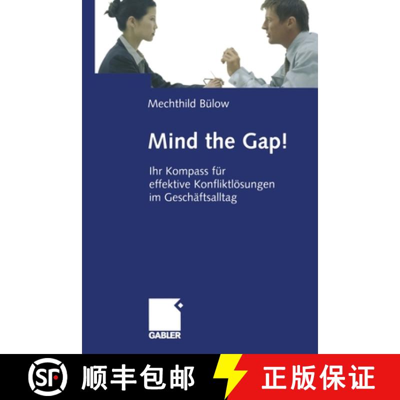 【3-4周达】Mind the Gap! : Ihr Kompass für effektive Konfliktlösungen im Geschäftsalltag [9783322846327]