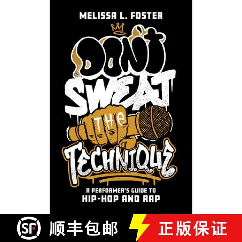 【3-4周达】Don't Sweat the Technique : A Performer's Guide to Hip-Hop and Rap [9781538167175]