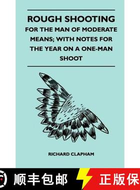 【3-4周达】Rough Shooting - For the Man of Moderate Means; With Notes for the Year on a One-Man Shoot [9781446541159]