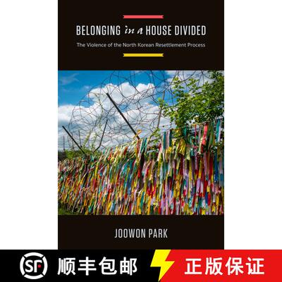 【3-4周达】Belonging in a House Divided: The Violence of the North Korean Resettlement Process (First... [9780520384231]