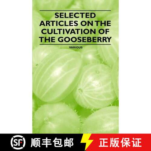 【3-4周达】Selected Articles on the Cultivation of the Gooseberry [9781446538036]