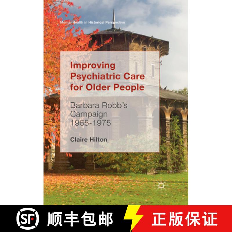 【3-4周达】Improving Psychiatric Care for Older People: Barbara Robb's Campaign 1965-1975 [9783319854908]