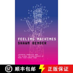Robotics Than and Japanese Feeling Human More the Care Entanglements Machines 4周达 9781503640191 Global