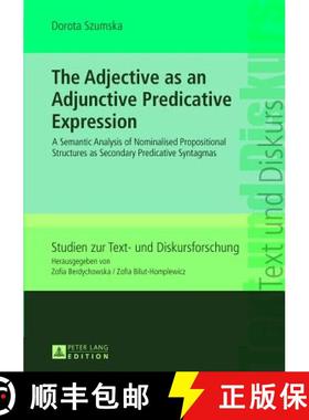【3-4周达】The Adjective as an Adjunctive Predicative Expression : A Semantic Analysis of Nominalised... [9783631624005]