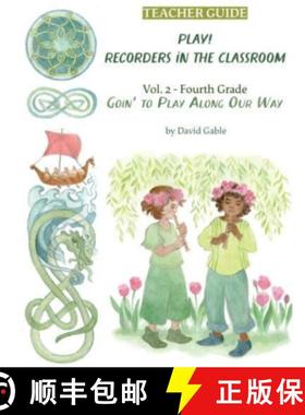 【3-4周达】Goin' to Play Along Our Way: Recorders in the Classroom: Grade Four Teacher Edition [9781943582624]