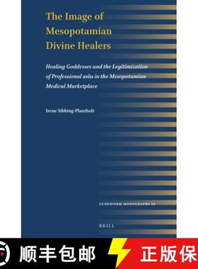 预订 The Image of Mesopotamian Divine Healers: Healing Goddesses and the Legitimization of Profession... [9789004512405]
