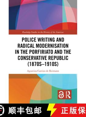 【3-4周达】Police Writing and Radical Modernisation in the Porfiriato and the Conservative Republic (... [9781032458458]
