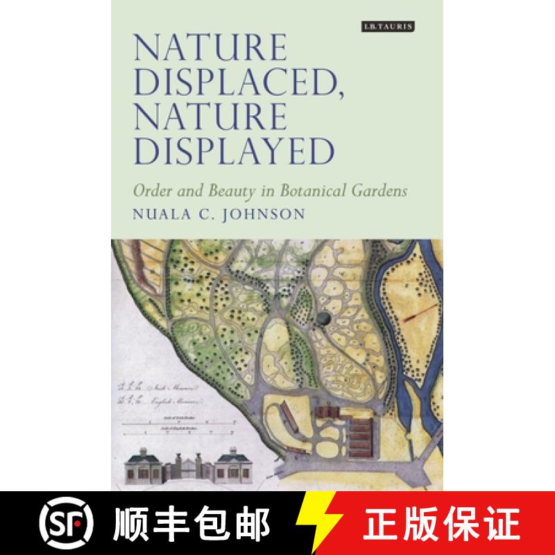 【4周达】Nature Displaced, Nature Displayed: Order and Beauty in Botanical Gardens [9781350165465]