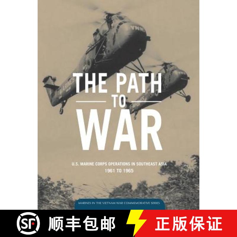 【2-3周达】The Path to War: U.S. Marine Operations in Southeast Asia 1961 to 1965 [9781782666950]
