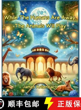 【3-4周达】While The Humans Are Away, The Animals Will Play [9781069321107]