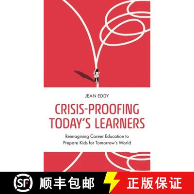 【3-4周达】精装 Crisis-Proofing Today's Learners : Reimagining Career Education to Prepare Kids for T... [9781475872439]