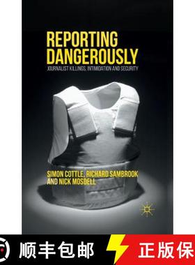 【3-4周达】Reporting Dangerously : Journalist Killings, Intimidation and Security [9781137406729]