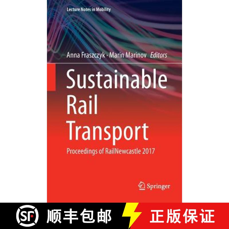 【3-4周达】Sustainable Rail Transport : Proceedings of RailNewcastle 2017 [9783030087265]