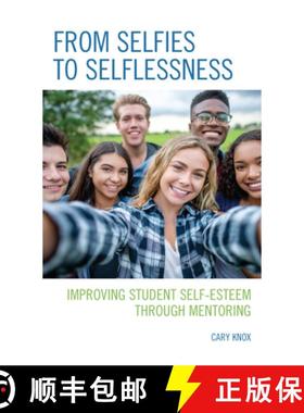 预订 From Selfies to Selflessness : Improving Student Self-Esteem through Mentoring [9781475860405]