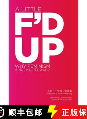 【3-4周达】A Little F'd Up: Why Feminism Is Not a Dirty Word [9781580053716]