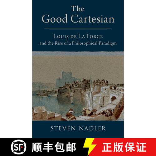 【3-4周达】精装 The Good Cartesian: Louis de La Forge and the Rise of a Philosophical Paradigm [9780197671719]