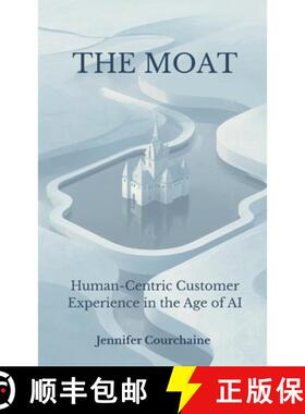 【3-4周达】The Moat: Human-Centric Customer Experience in the Age of AI [9798995360407]