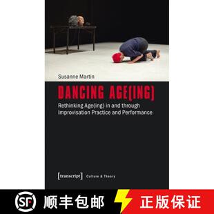 Age Rethinking Dancing Practice 9783837637144 Improvisation ing 4周达 and – Performa... through