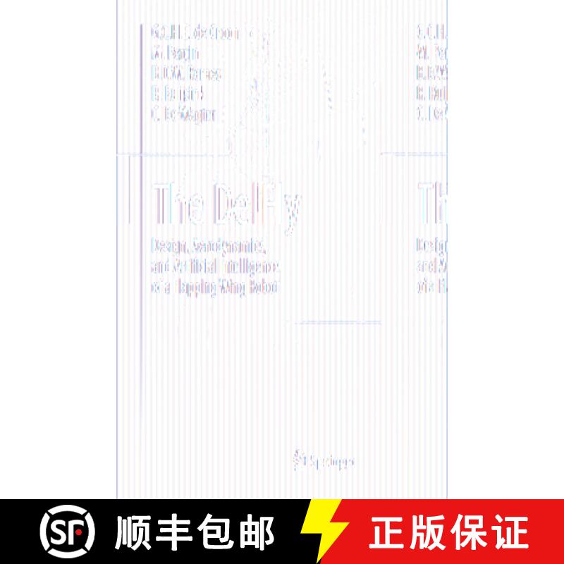 【4周达】The DelFly: Design, Aerodynamics, and Artificial Intelligence of a Flapping Wing Robot [9789401792073]