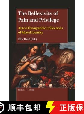 预订 The Reflexivity of Pain and Privilege: Auto-Ethnographic Collections of Mixed Identity [9789004393806]